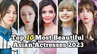 Top 10 Most Beautiful Asian Actresses 2023