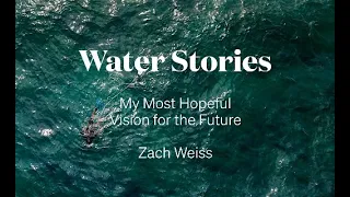 Water Stories with Zachary Weiss | R-FUTURE 2022