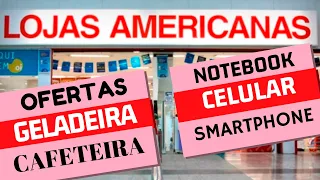 OFERTA do dia LOJAS AMERICANAS  OFERTAS de hoje CELULARES smartphone GELADEIRAS NOTEBOOK SMART TV