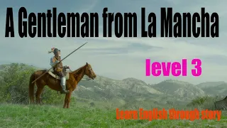 A Gentleman from La Mancha | Level 3 | Learn English Through Story