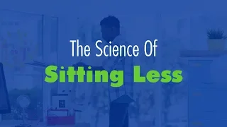 The Science of Sitting Less