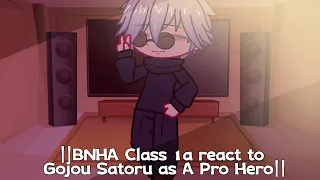 ||BNHA Class 1a react to Gojou Satoru as A Pro Hero||