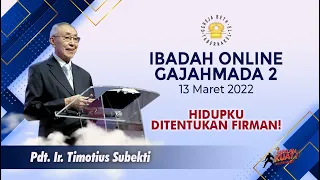 Pdt. Ir. Timotius Subekti - HIDUPKU DITENTUKAN FIRMAN! - 13.03.2022 - IBADAH ONLINE GAJAHMADA 2