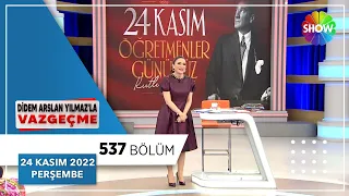 Didem Arslan Yılmaz'la Vazgeçme 537. Bölüm | 24 Kasım 2022