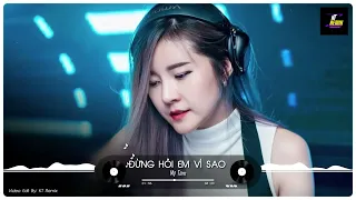 Đừng Hỏi Em Vì Sao (Remix Drum) - Mỹ Tâm | KT Remix | EDM Chill Nhạc Trẻ Remix Hot TikTok 2022