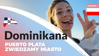 EP.2 PL - Zwiedzamy Puerto Plata i północ Dominikany @zborowskalastminute