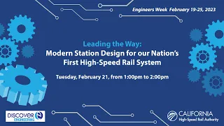 Engineers Week 2023 Webinar – Modern Station Design for the Nation’s First High-Speed Rail System