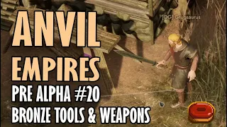 BRONZE TOOLS  & WEAPONS - PRE ALPHA #20 - ANVIL EMPIRES