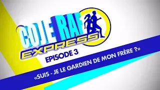 COJERAF EXPRESS 1 - Episode 3 - "Suis-je le gardien de mon frère ?"