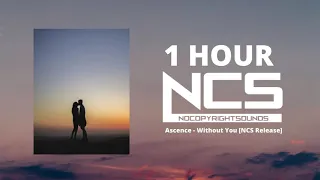 Ascence - Without You  1 hour [NCS Release]