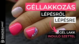 Géllakkozás lépésről lépésre | Gél lakk induló szettel