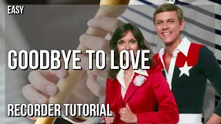 SUPER EASY: How to play Goodbye To Love  by Carpenters on Recorder (Tutorial)