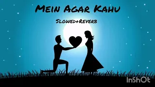 Mein Agar Kahu(Lofi+Reverb)