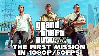 GTA V on PC: The First Mission in 1080p/60fps