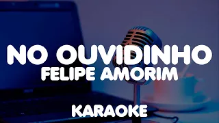 No ouvidinho - Playback Karaokê - Felipe Amorim