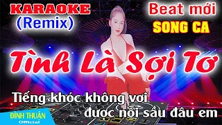 Tình Là Sợi Tơ Karaoke Remix Song ca Dj Cực hay 2022