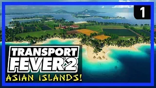 TRANSPORT FEVER 2 Gameplay - Asian Islands Ep 1 -  New Tycoon Strategy Game 2019