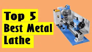 Best Metal Lathe Machine: Top 5 Best Metal Lathe In 2023