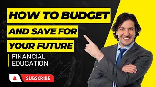 Financial Education - How to Budget and Save for Your Future