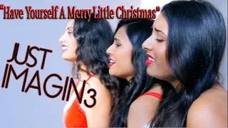 "Have Yourself A Merry Little Christmas" - A Capella by Just Imagin3