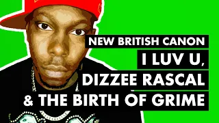 Dizzee Rascal, I LUV U & The Birth of Grime | New British Canon