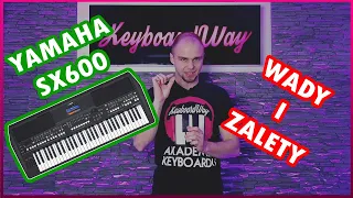 YAMAHA PSR SX600 WADY i ZALETY - PODSUMOWANIE TESTU. CONS VS PROS REVIEW