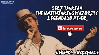 Serj Tankian - The Unithinking Majority live (Legendado PT-BR)