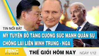 Tin thế giới 1/12 | Mỹ tuyên bố tăng cường sức mạnh quân sự chống lại liên minh Trung - Nga | FBNC