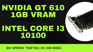 Nvidia Geforce GT 610  Intel Core i3-10100  20 GAMES TESTED IN 03/2021