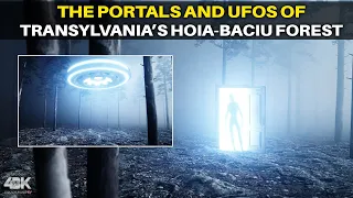 The Portals, Unknown Entities, and UFOs Of Transylvania’s Hoia-Baciu Forest