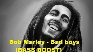Bob Marley - Bad boys (BASS BOOST)