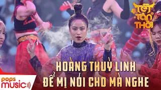 Liên Khúc Để Mị Nói Cho Mà Nghe & Duyên âm | Hoàng Thuỳ Linh | Tết Tân Thời