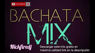 Mix Bachata las mejores (Romeo santos, Aventura, Prince Royce, Juan Luis Guerra..) / Nickfiredj