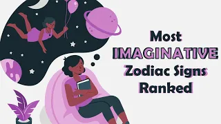 Most IMAGINATIVE Zodiac Signs Ranked
