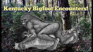 Kentucky Bigfoot Encounters 2015-2020