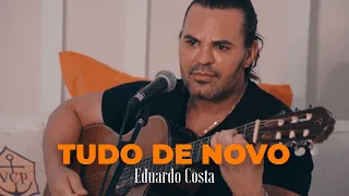 TUDO DE NOVO | Eduardo Costa