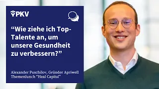 Die besten Köpfe überzeugen: Gründer Alexander Puschilov über Erfolgsfaktoren von Start-ups | PKV