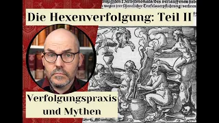 Hexenverfolgung II - Verfolgungspraxis und Rezeption