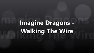 Imagine Dragons - Walking The Wire [가사/해석/발음][만조]