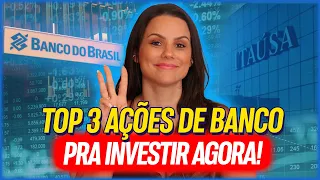 TOP 3 AÇÕES DE BANCO PARA INVESTIR AGORA!