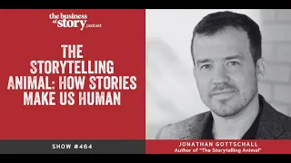 #464: The Storytelling Animal: How Stories Make Us Human