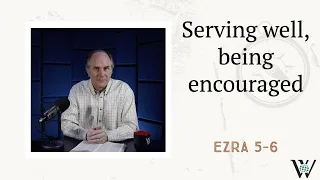 Lesson 170: Finding Encouragement (Ezra 5-6)