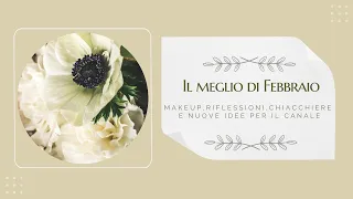 Il meglio di Febbraio | Preferiti Makeup, riflessioni, chiacchiere e nuove idee per il canale 💄🥰❤️🧁📚