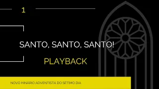 Novo Hinário Adventista • Hino 1 • Santo Santo Santo! • Playback