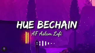 Hue Bechain - (Slowed+Reverb) | lofi song [AF Aslam Lofi]