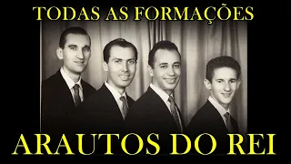 ARAUTOS DO REI E TODAS AS SUAS FORMAÇÕES  ♪