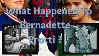 What Happened To Bernadette Protti?