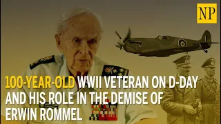 100-year-old WWII Veteran on D-Day and his role in the demise of Erwin Rommel