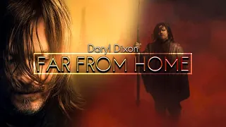 Daryl Dixon Tribute || Far From Home