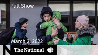 CBC News: The National | Fleeing war, Ukrainian resistance, Putin’s motivation